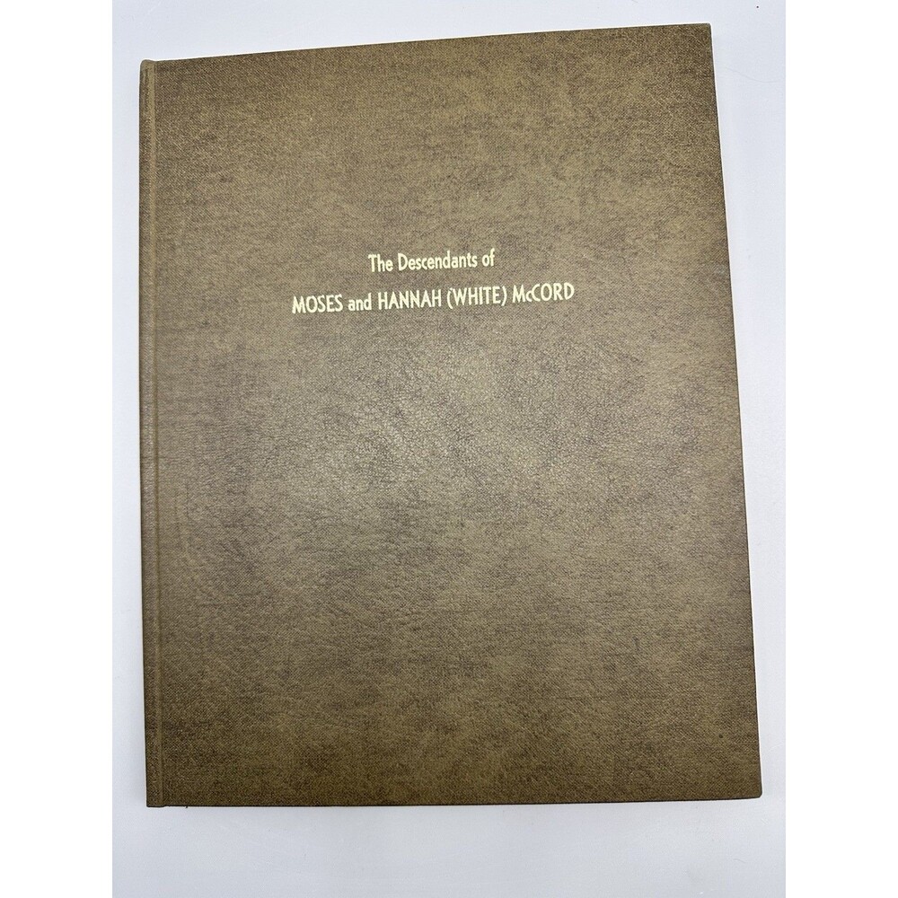 The Descendants Of Moses & Hannah White McCord Genealogy Madison County Indiana